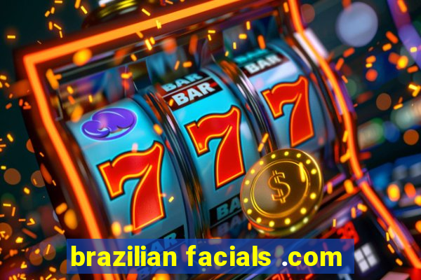 brazilian facials .com